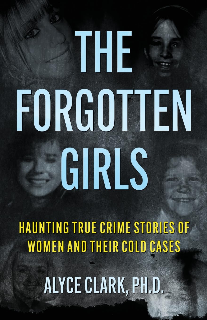 The Forgotten Girls: Haunting True Crime Stories of Women and Their Cold Cases