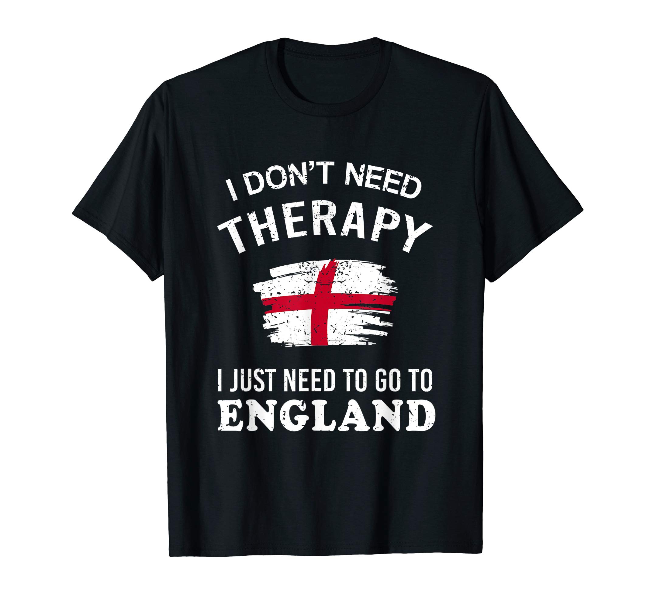 Funny British England TeesI Don't Need Therapy I Just Need Go To England Funny British T-Shirt