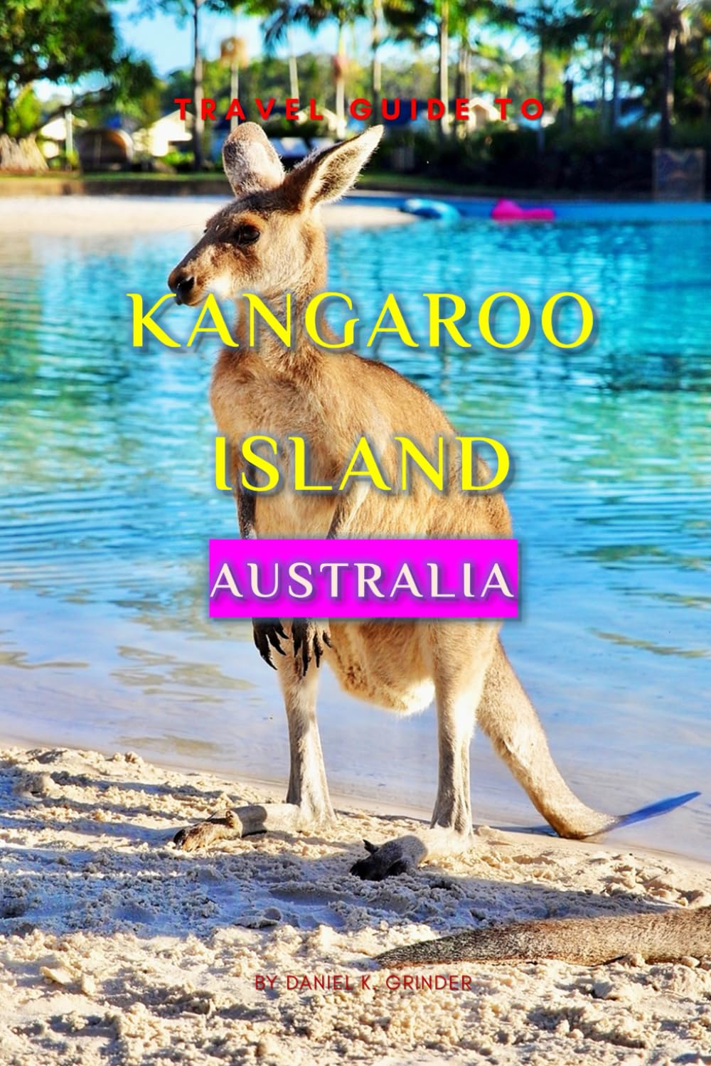 Kangaroo Island Travel Guide 2024: Plan the Perfect Trip With Ease!