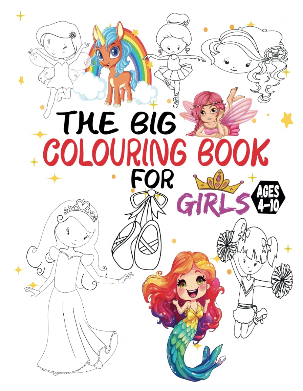 The Big Colouring Book for girls ages 4-10: Fairy Unicorn, Mermaid, Ballerina, Princess, Fairy for Children Ages 4 5 6 7 8 9 10 – bumper book +100 pages