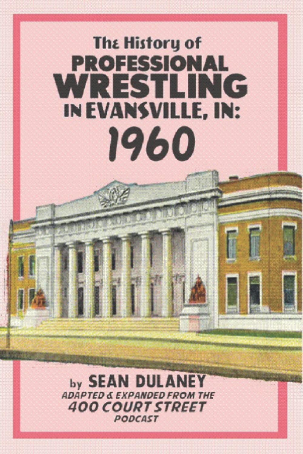 The History of Professional Wrestling in Evansville, IN: 1960: History of Professional Wrestling in Evansville