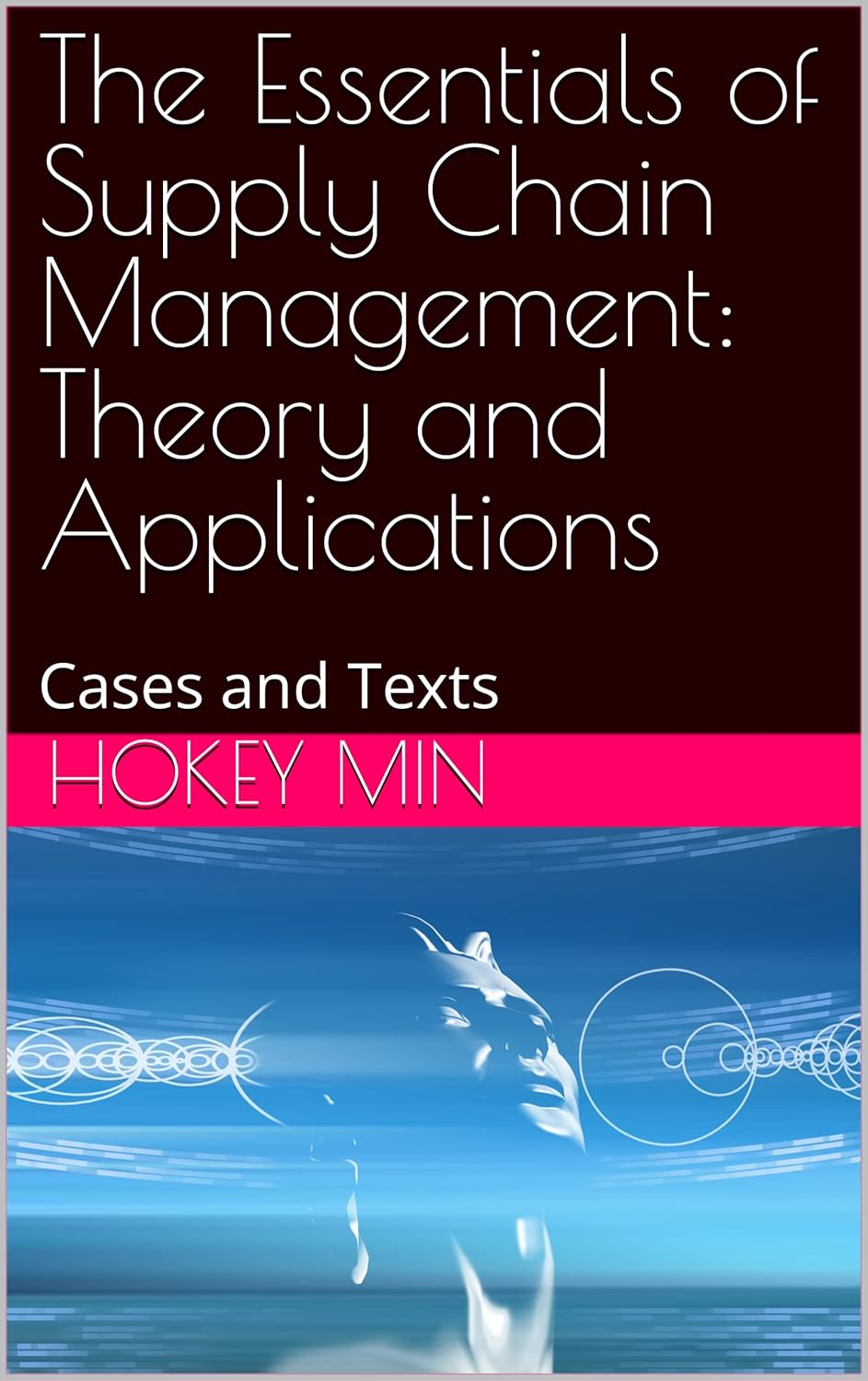 The Essentials of Supply Chain Management Theory and Applications Cases and Texts Kindle