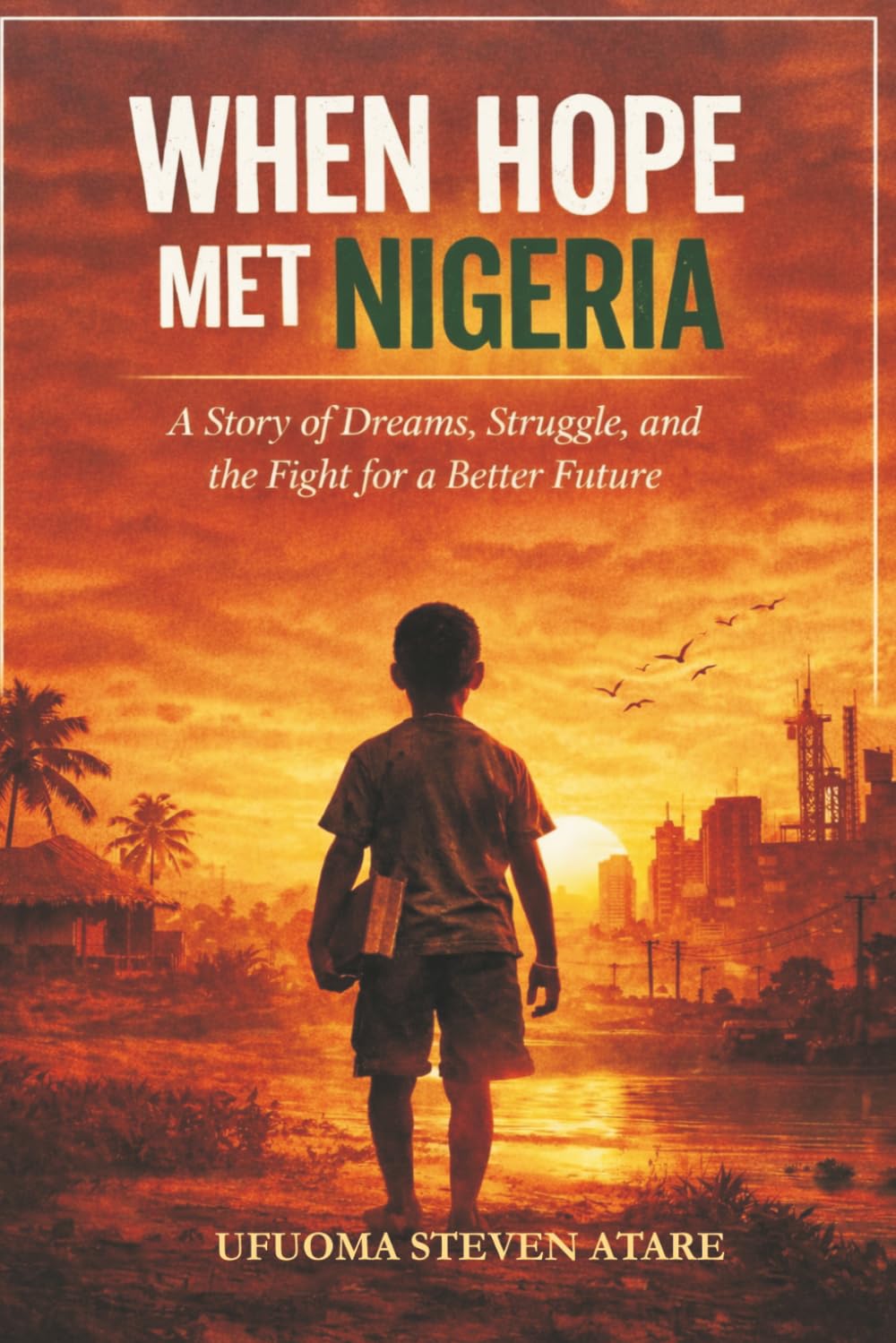 When Hope Met Nigeria: A Story of Dreams, Struggle and the Fight for a Better Future