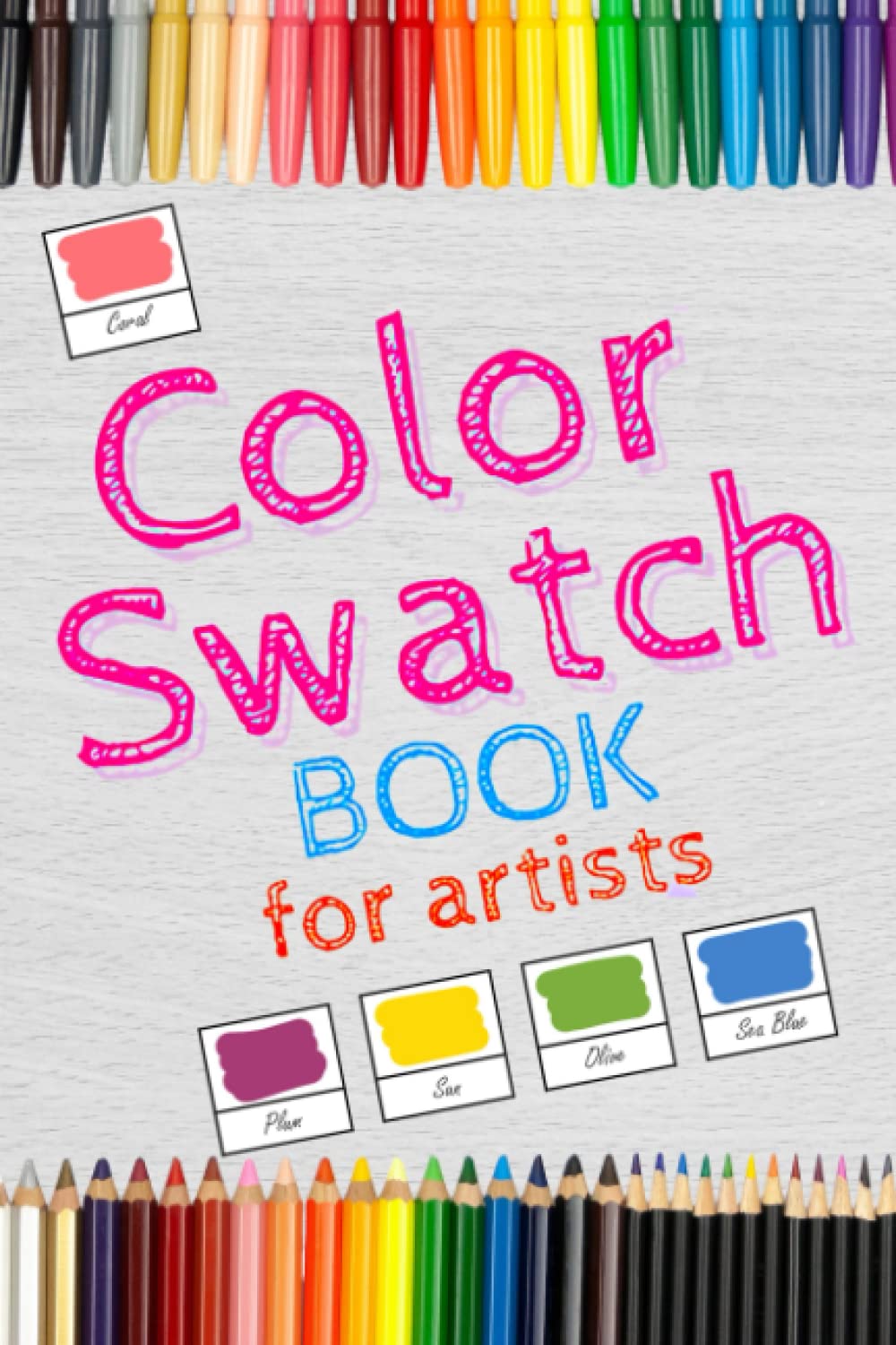 Color Swatch Book for Artists: More than 2000 swatch boxes for your colored pens, pencils and markers, perfect organizer book for designers, artists, art school students and graphic designers...