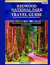 REDWOOD NATIONAL PARK TRAVEL GUIDE 2025: The Ultimate Guide to Exploring Giant Trees, Wildlife, and Hidden Paths.