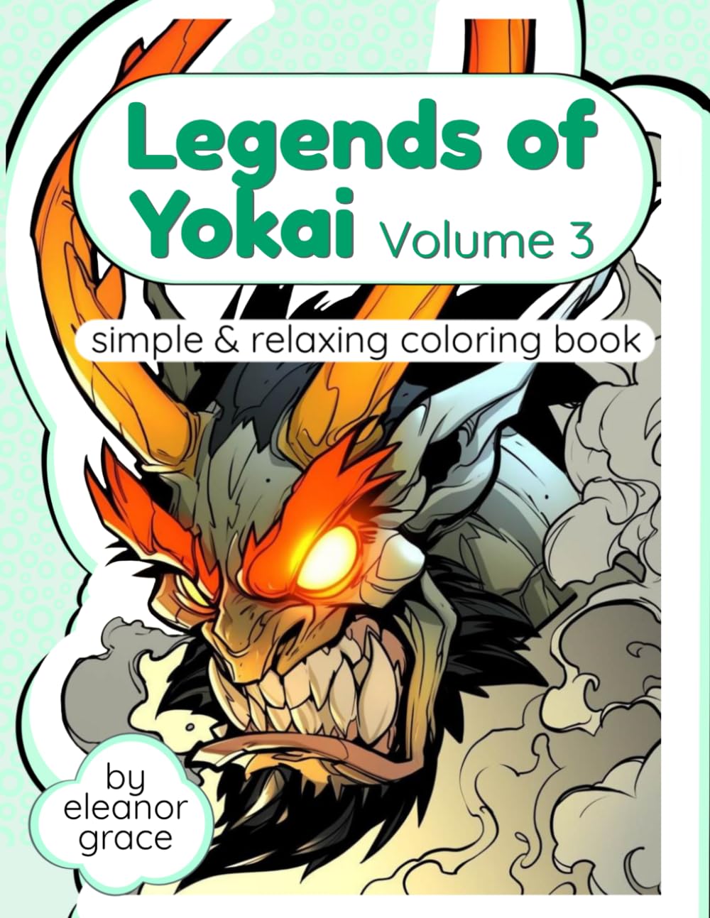 Legends of Yokai: Vol 3 Demons, Dragons & Cursed Spirits: 36 Image Coloring Book For Adults and Teens Anti-Stress, Relaxation, Decompression