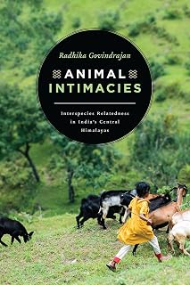 Animal Intimacies: Interspecies Relatedness in India's Central Himalayas (Animal Lives)