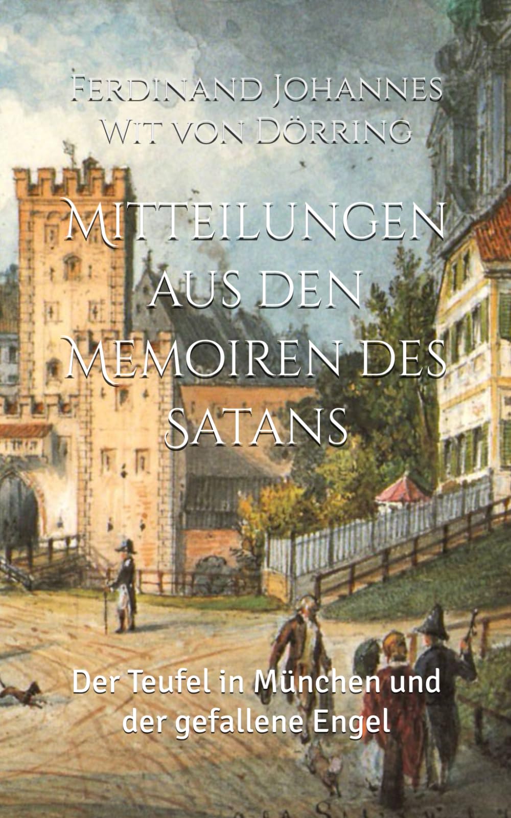 Mitteilungen aus den Memoiren des Satans: 3. Der Teufel in München und der gefallene Engel: 18 (Historisches Bucharchiv)