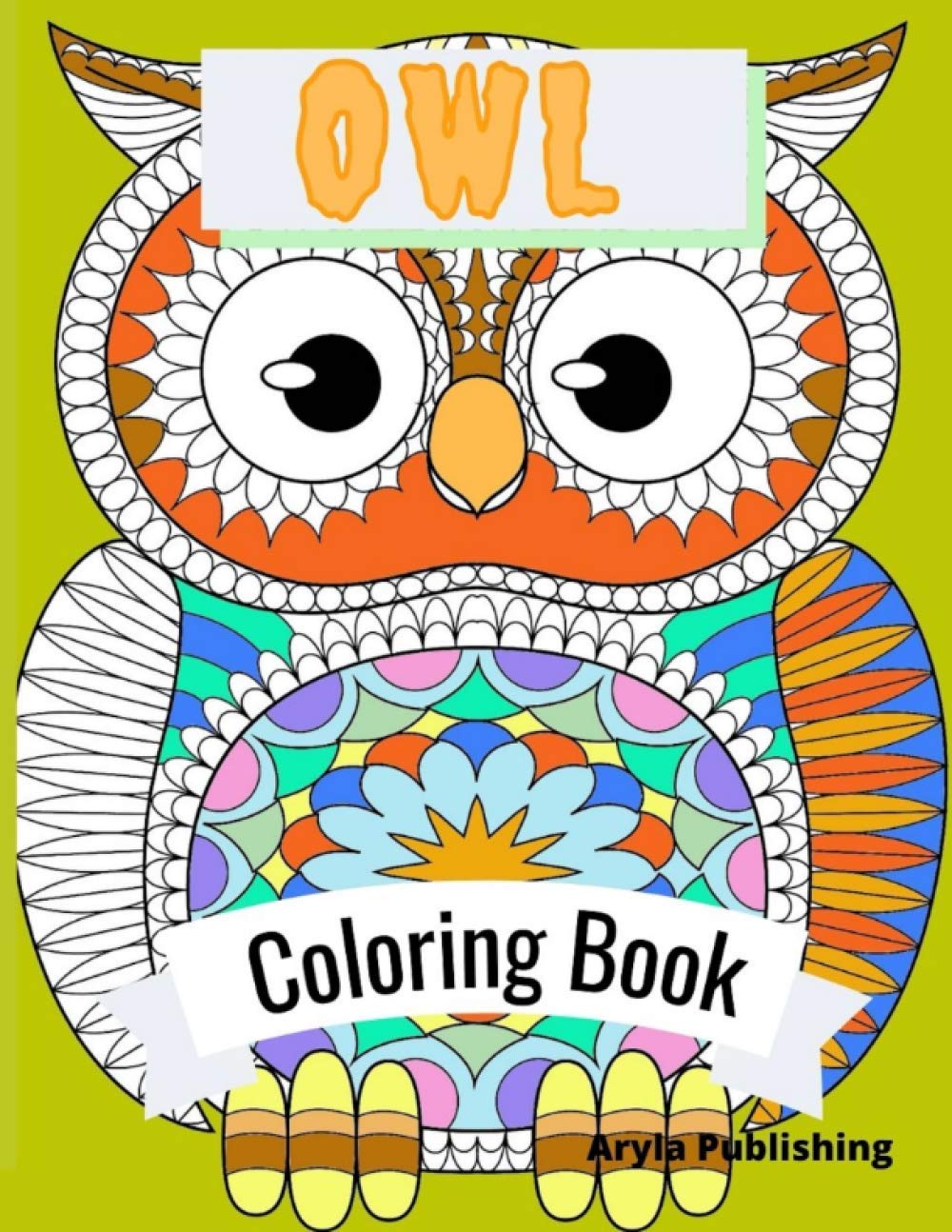 Owl Coloring Book: Adult Colouring Fun Stress Relief Relaxation and Escape