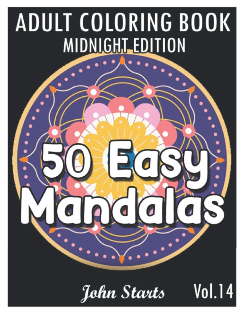 50 Easy Mandalas Midnight Edition: An Adult Coloring Book with Fun, Simple, and Relaxing Coloring Pages (Volume 14)