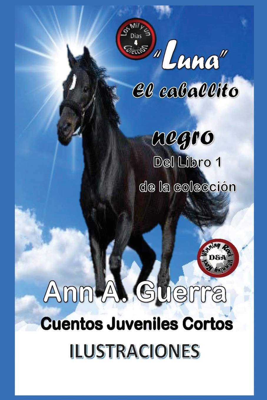 Luna, el caballito negro: Cuento No. 4: 1 (Los MIL y un DIAS: Cuentos Juveniles Cortos)