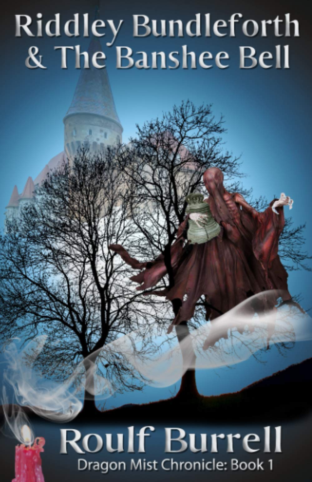 Riddley Bundleforth & The Banshee Bell: A Dragon Mist Chronicle