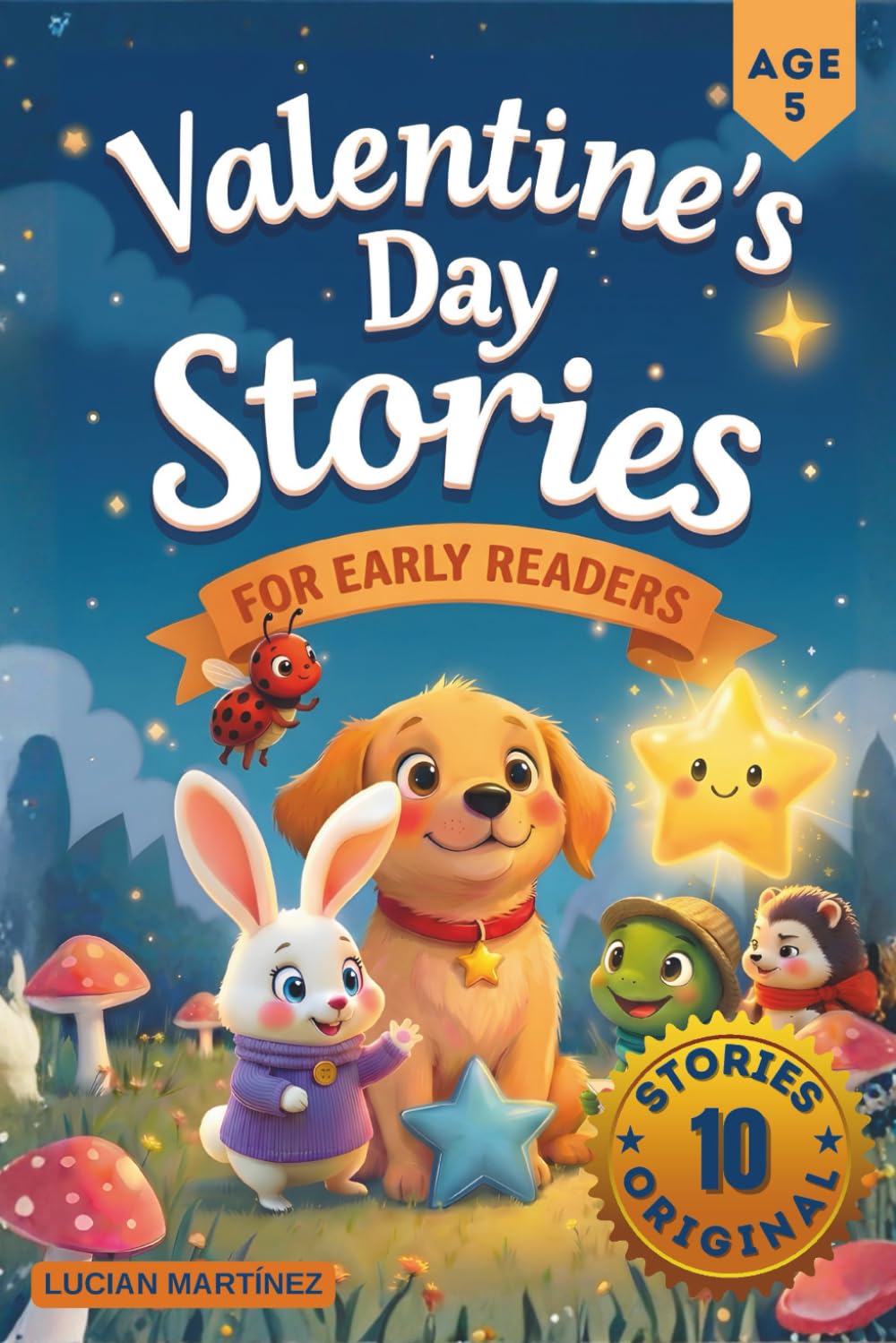 Valentine’s Day Stories for Early Readers: 10 Short & Sweet Valentine Tales for 5-Year-Olds: A Read-Aloud & Beginner Reading Book About Kindness, Friendship, and Love