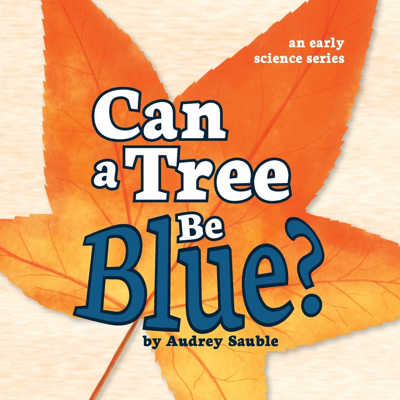 Can a Tree Be Blue? (Early Nature Questions)