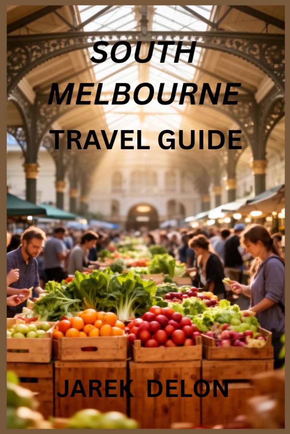 SOUTH MELBOURNE TRAVEL GUIDE 2026: A Practical Guide to Local Markets, Cafés, Iconic Landmarks, and Coastal Walks