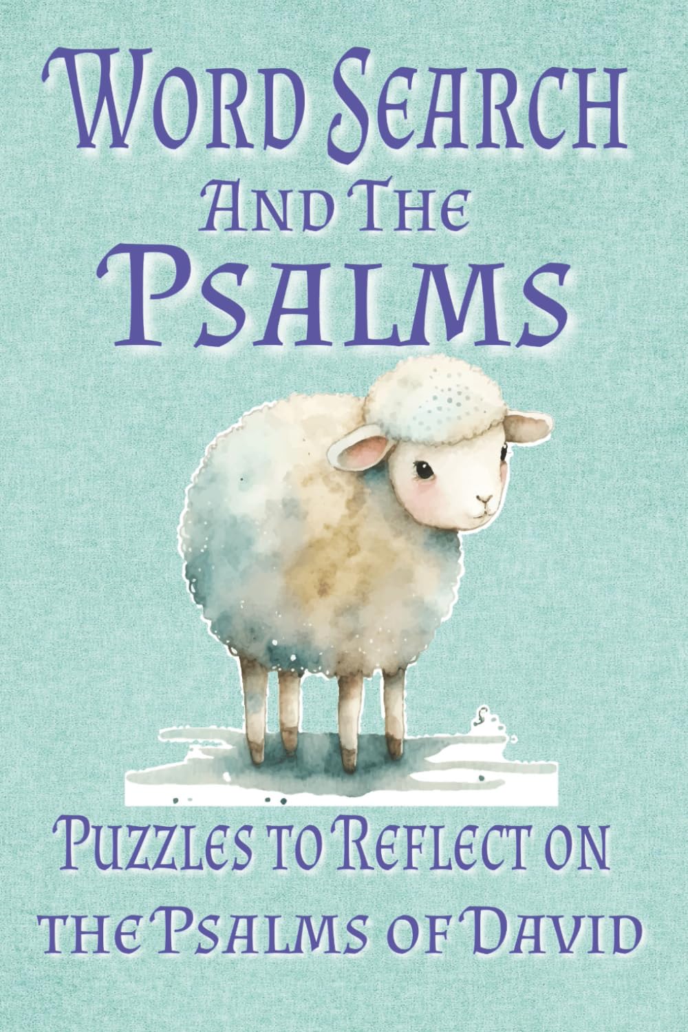 Psalms of the Bible Word Search Puzzle Book: Word Searches with Easy to Read Print about the Bible, Christians, the Psalms and More | 6x9 inches, 112 ... for Vacations, Holidays and Free Times