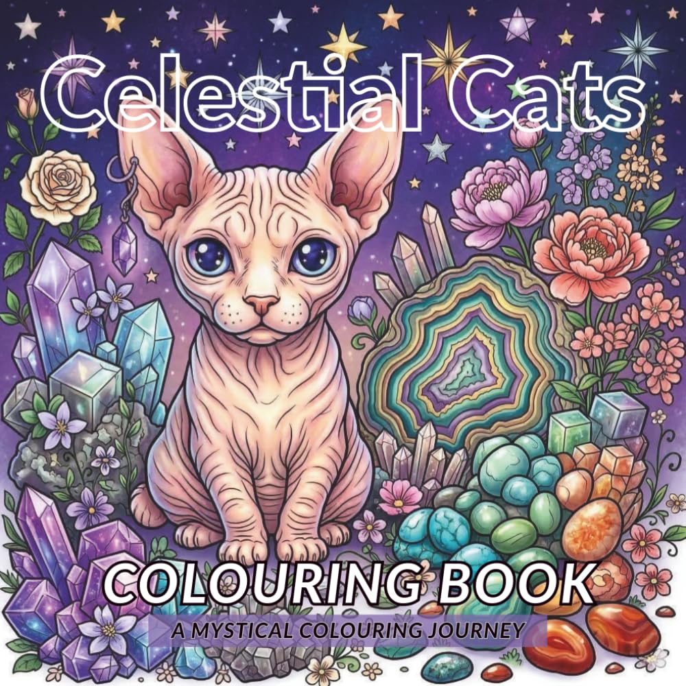 Celestial Cats - A Mystical Colouring Journey: magical backgrounds, crystals and cute cats