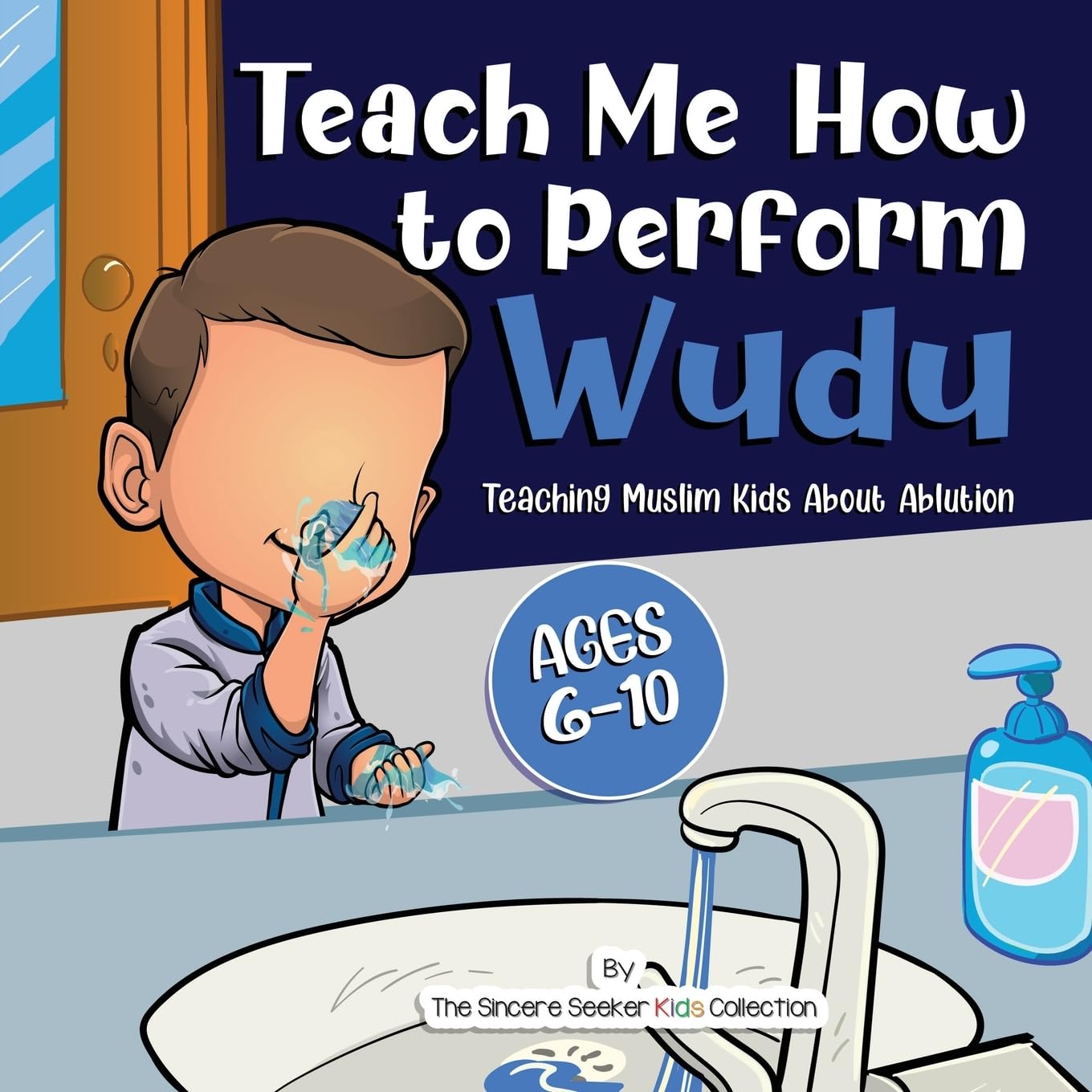 Teach Me How to Perform Wudu: Teaching Muslim Kids about Ablution (Islamic Books for Kids | Fun & Educational Islamic Series)