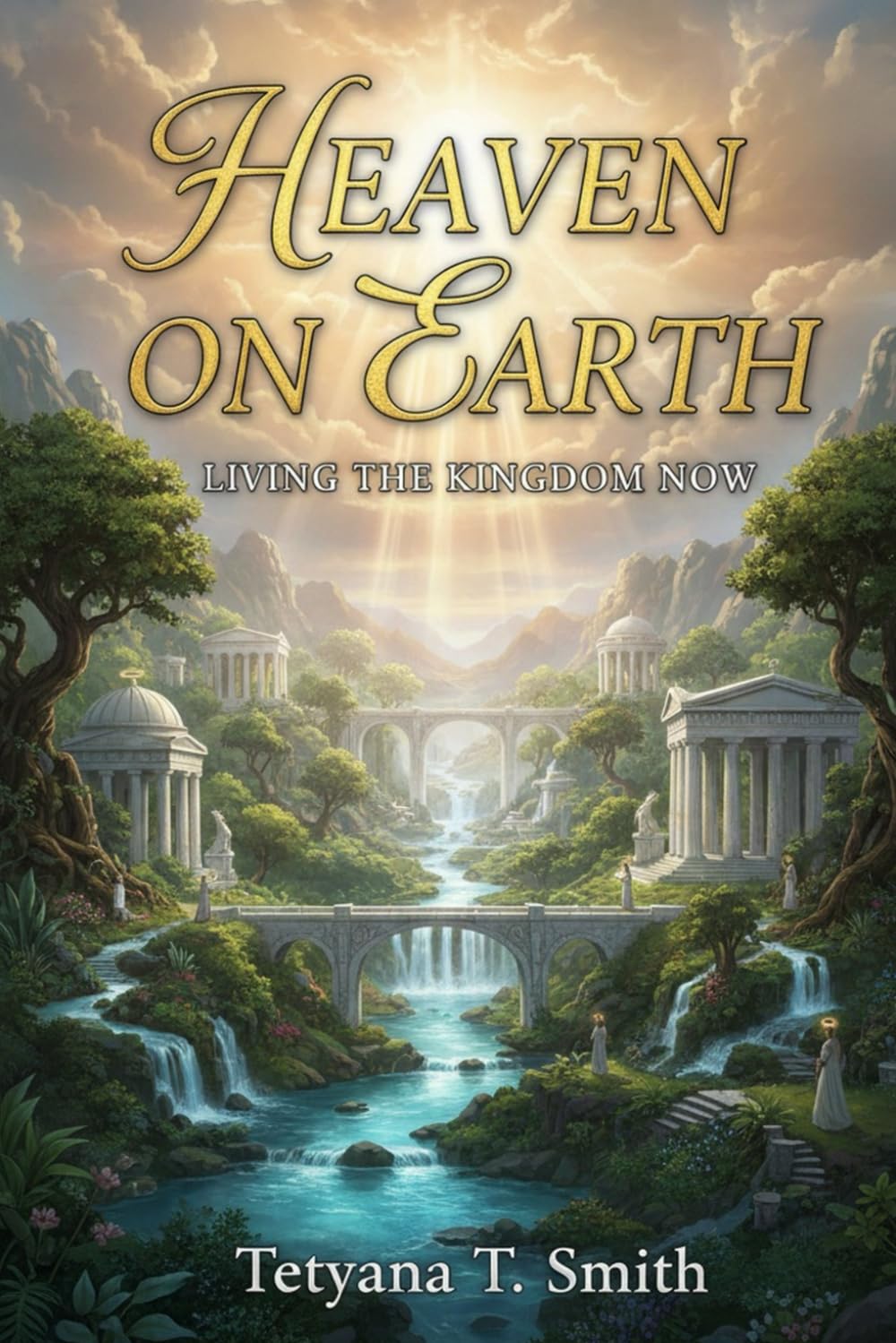 HEAVEN ON EARTH: Living the Kingdom Now