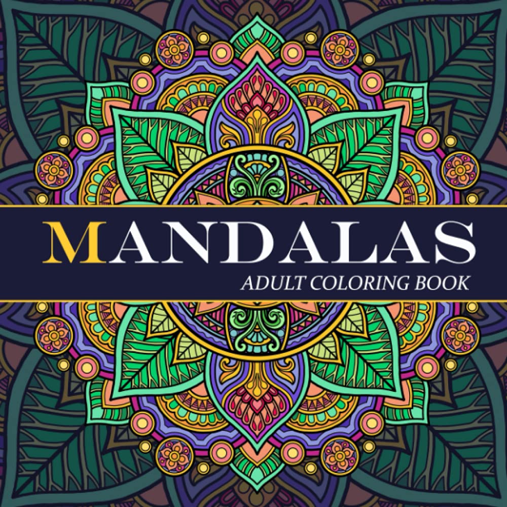 MANDALAS - Adult Coloring Book: Featuring Beautiful Mandalas for Stress Relief and Relaxation. A perfect gift for women and men.