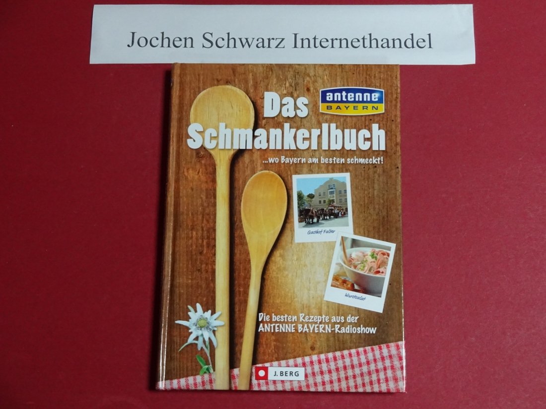 Das Schmankerlbuch ... wo Bayern am besten schmeckt! [Hardcover] Antenne Bayern