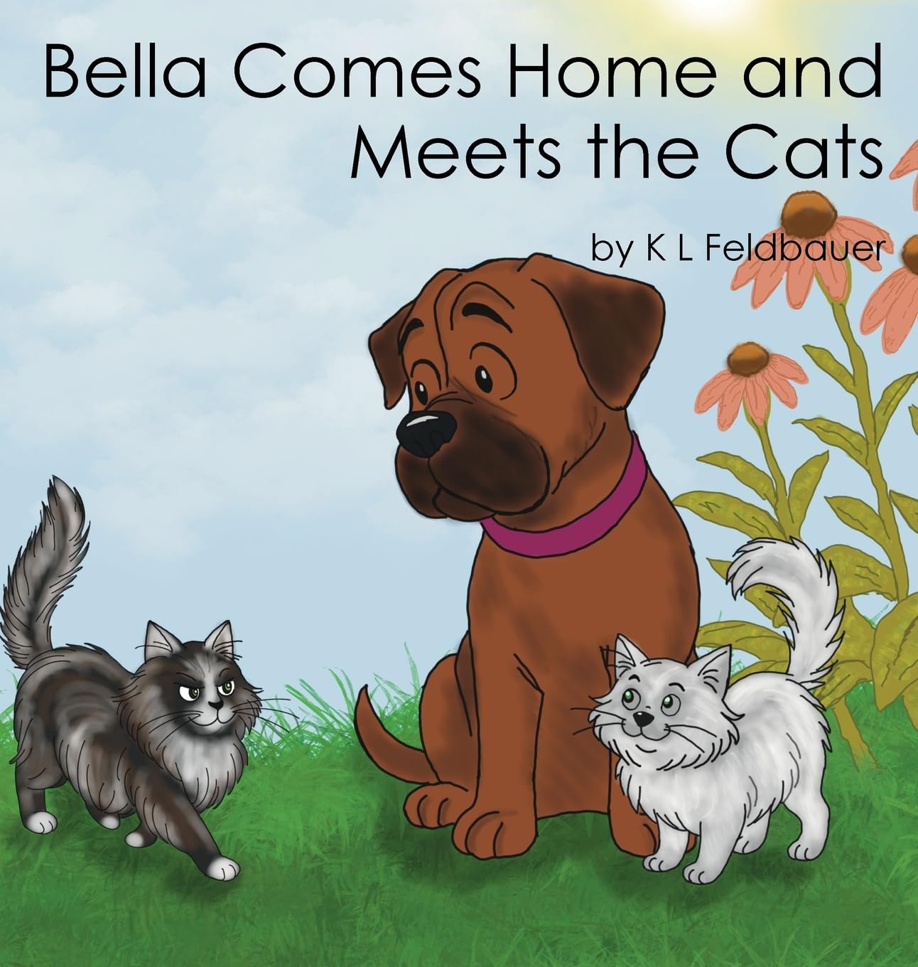 Bella Comes Home and Meets The Cats: A Gentle Giant With A Heart Of Gold: ONE (The Adventure Tales of Bella the Bullmastiffs)