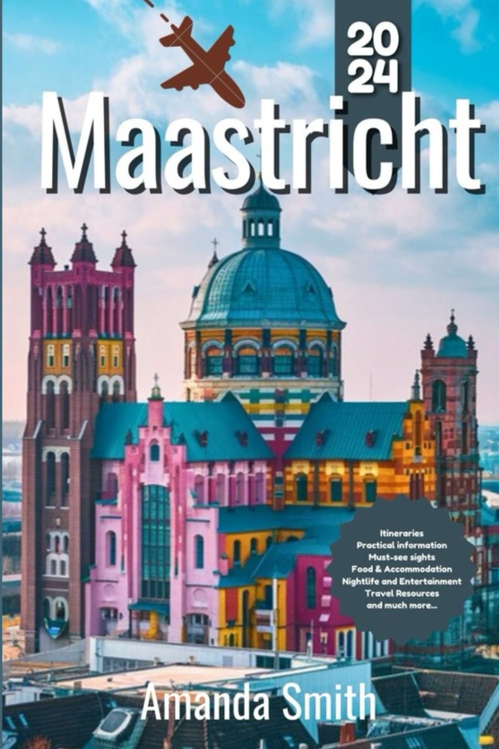 MAASTRICHT TRAVEL GUIDE 2024: Exploring Historical Landmarks, Vibrant Culture, and Local Cuisine in the Heart of the Netherlands