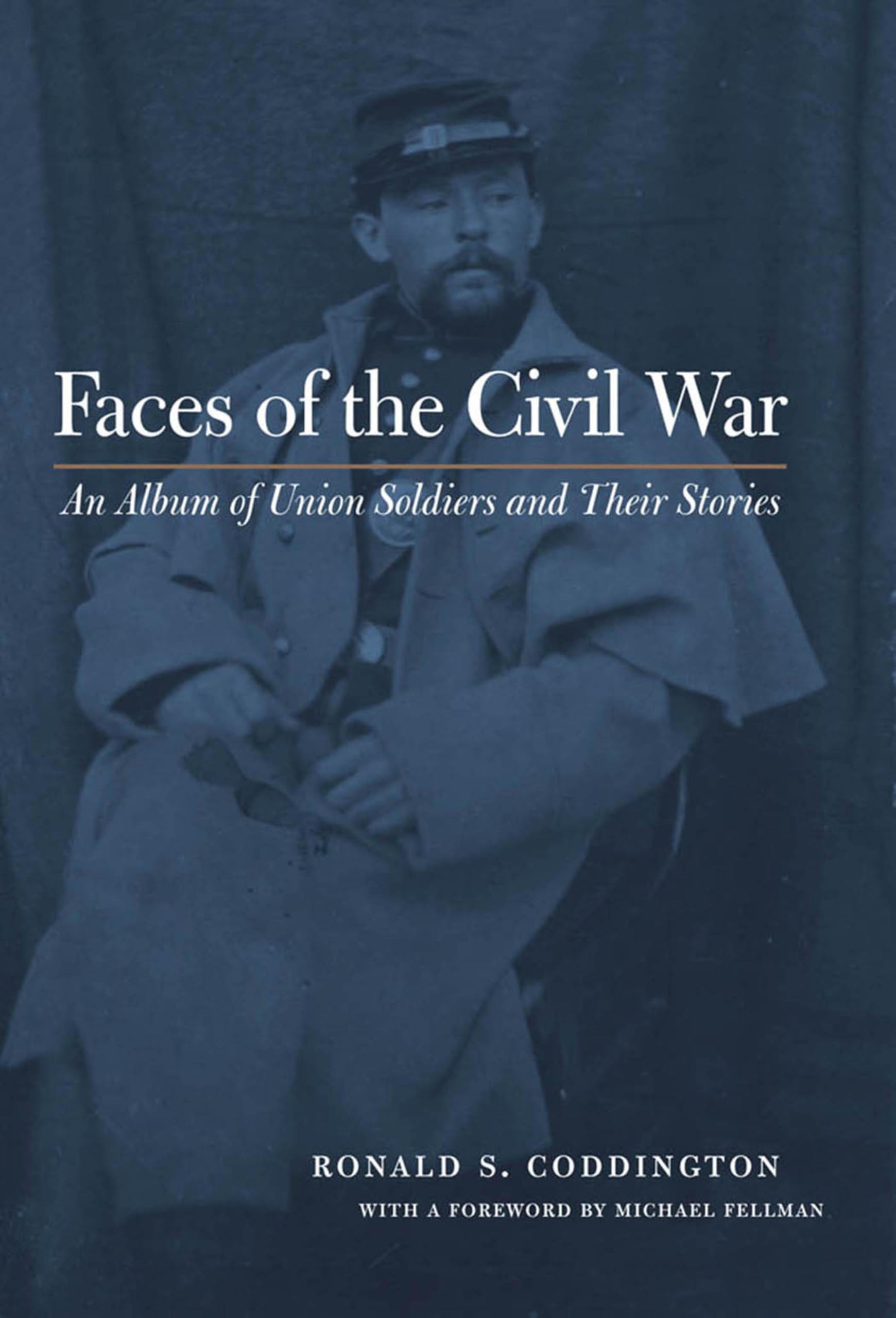 Faces of the Civil War: An Album of Union Soldiers and Their Stories