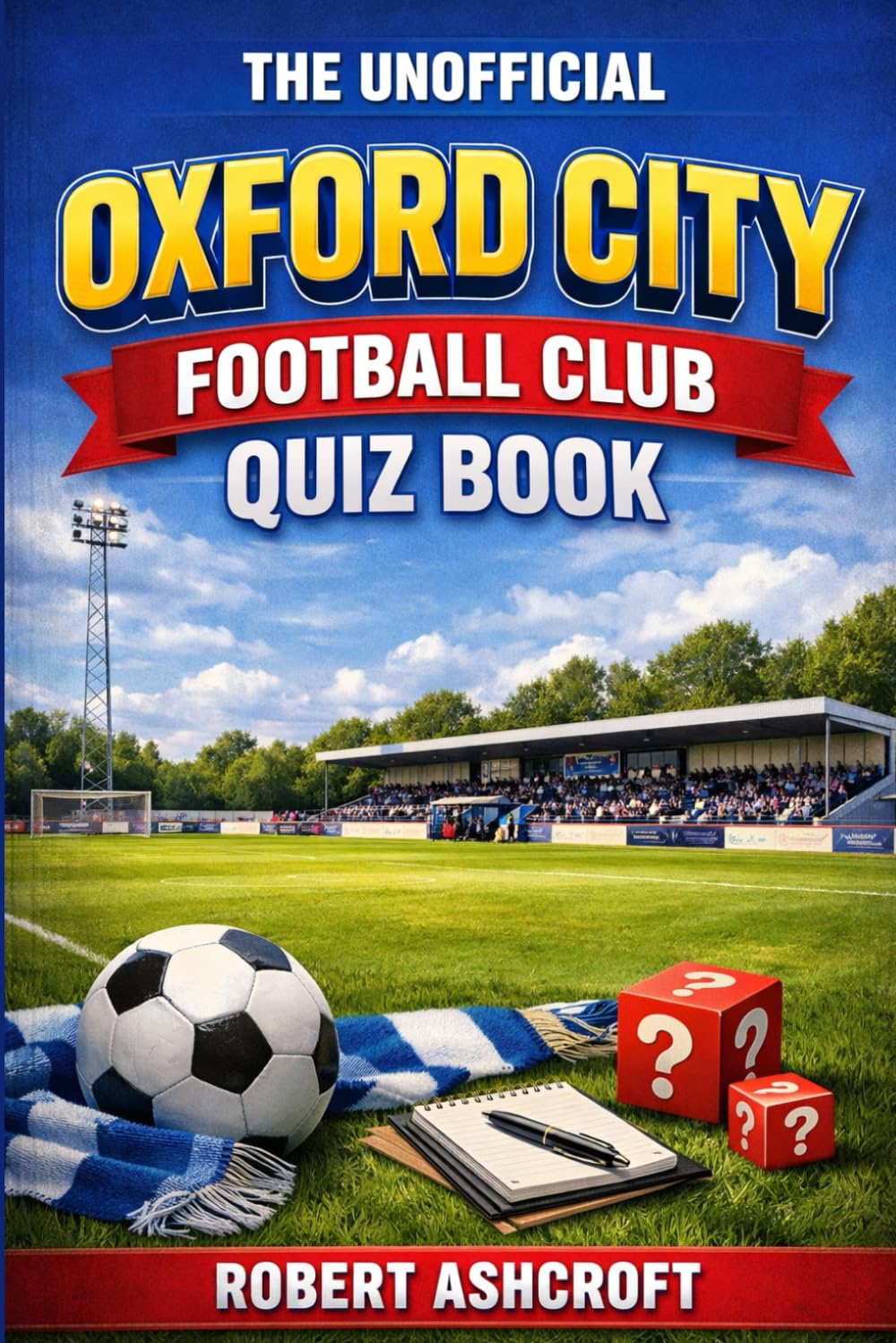 The Unofficial Oxford City Football Club Quiz Book