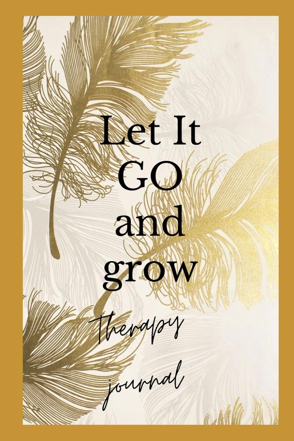 Let it go and grow: Therapy journal