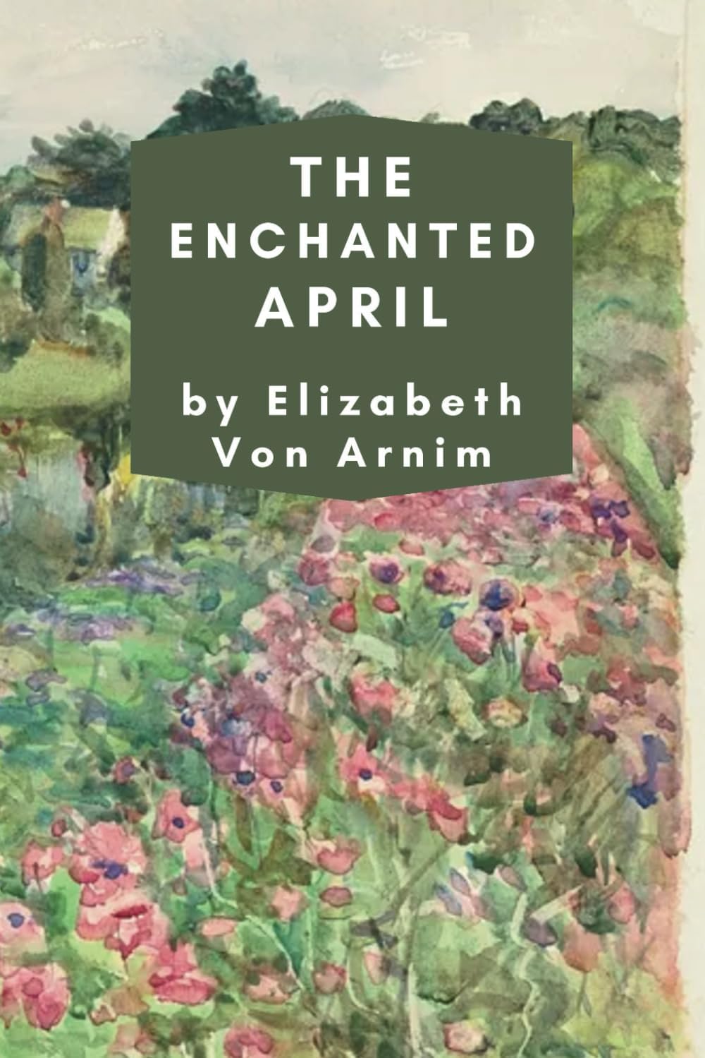 The Enchanted April: A Timeless Inspirational Tale [Annotated]