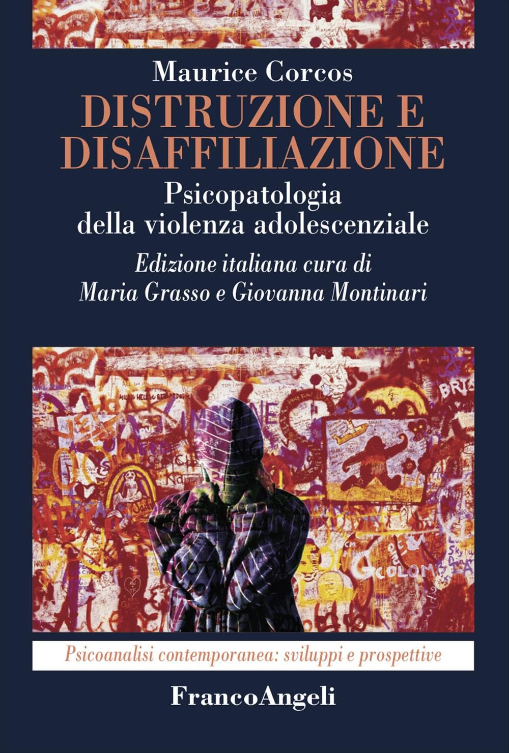 Distruzione e disaffiliazione. Psicopatologia della violenza adolescenziale