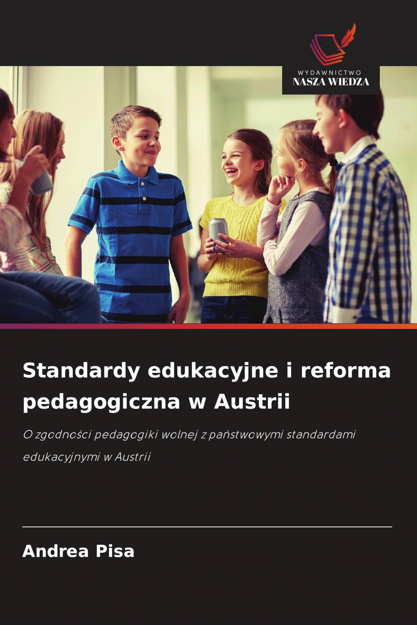Standardy edukacyjne i reforma pedagogiczna w Austrii: O zgodno¿ci pedagogiki wolnej z pa¿stwowymi standardami edukacyjnymi w Austrii