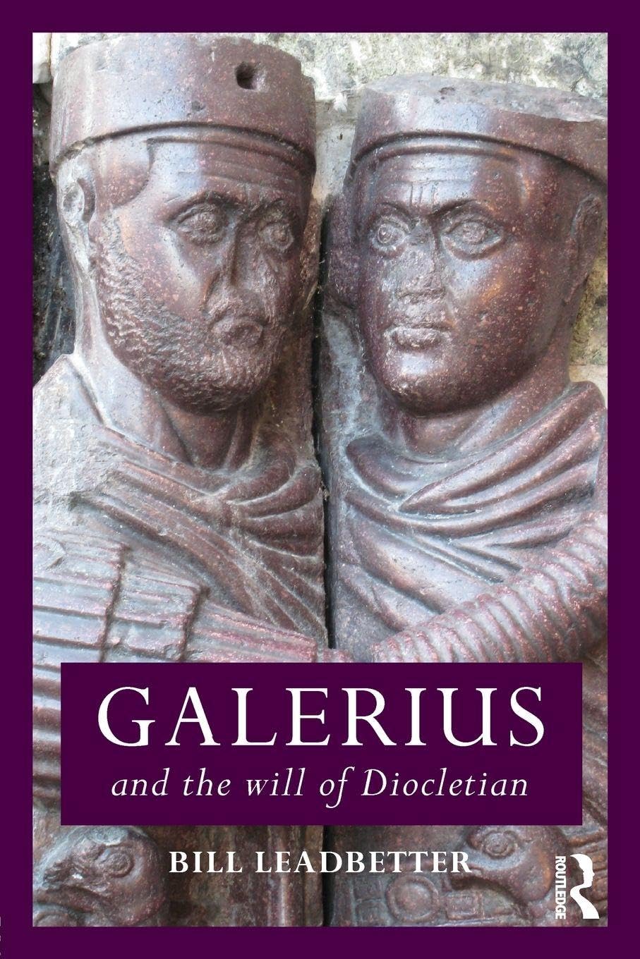 Galerius and the Will of Diocletian (Roman Imperial Biographies)      1st Edition