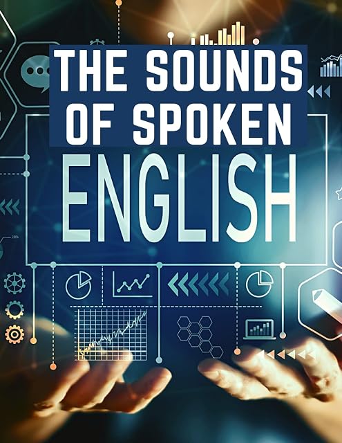 Portada de The Sounds Of Spoken English: A Manual Of Ear Training For English Students