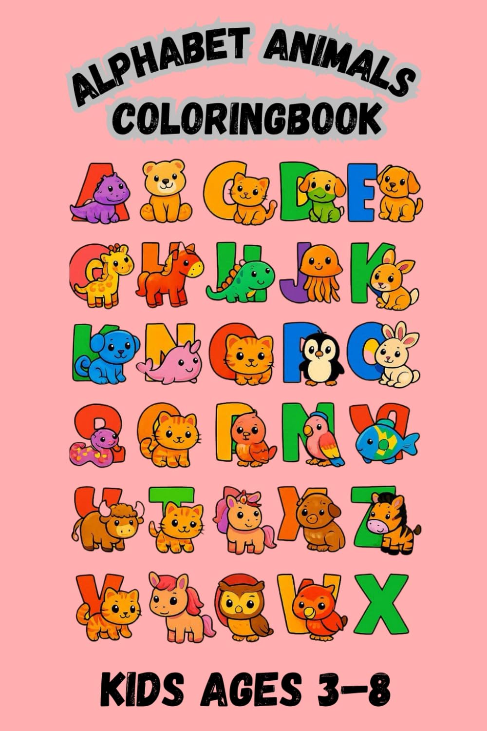 Alphabet Animals Coloring Book for Kids Ages 3–8: A–Z Cute Animal Alphabet Coloring Pages – Learn Letters While Coloring