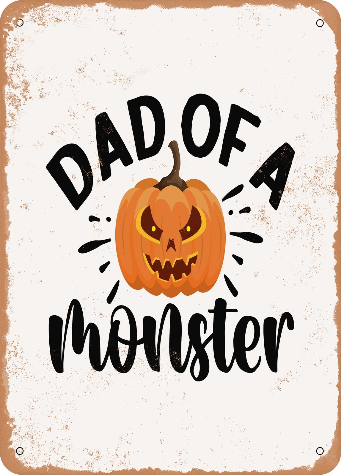 Metal Sign - Dad of a Monster - Vintage Rusty Look home decor
