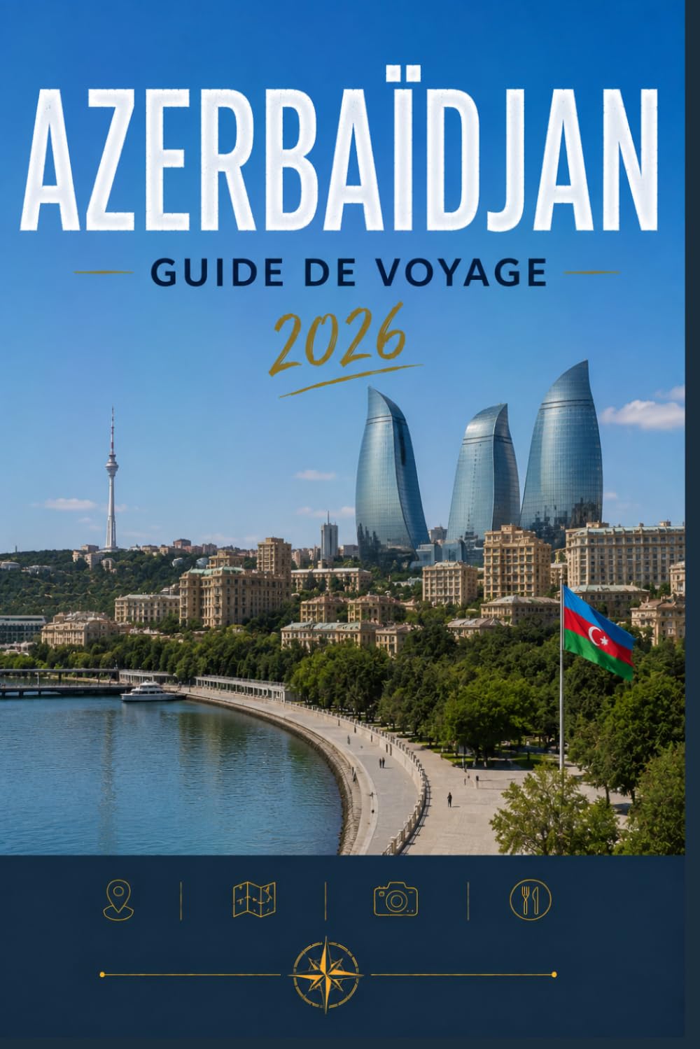 AZERBAÏDJAN GUIDE DE VOYAGE 2026: Où aller, que faire et à quoi s'attendre