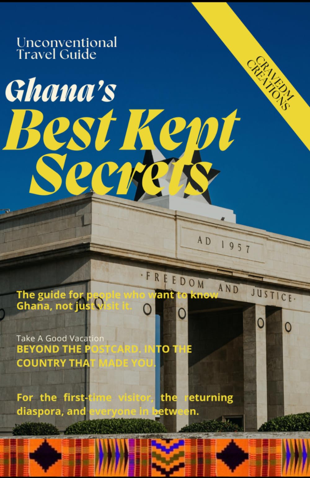 GHANA'S BEST KEPT SECRETS: Where to Go and What to Do for a Memorable Trip (Best Kept Secrets series-Travel guide)