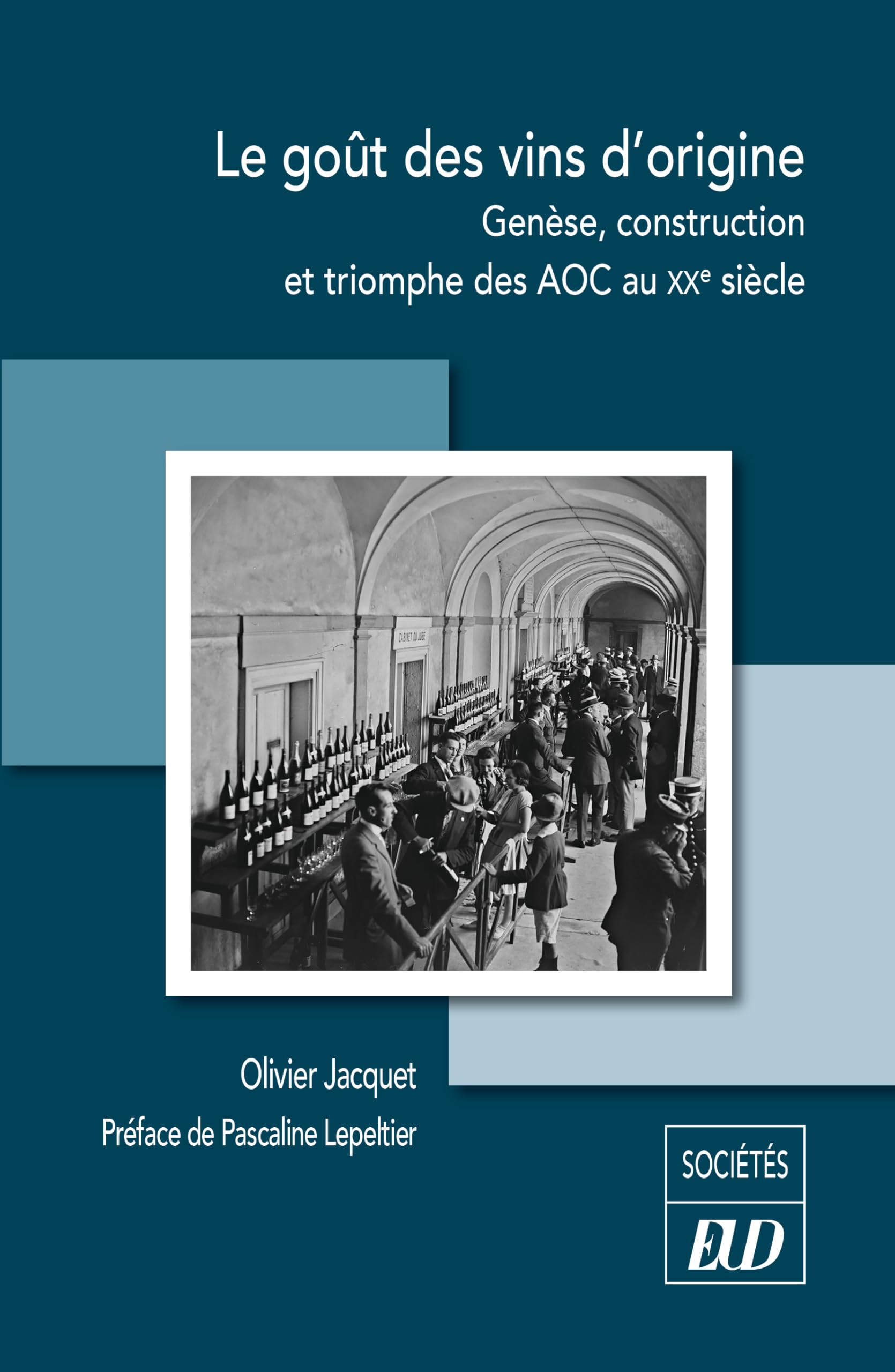 Le goût des vins d'origine: Genèse, construction et triomphe des AOC au XXe siècle