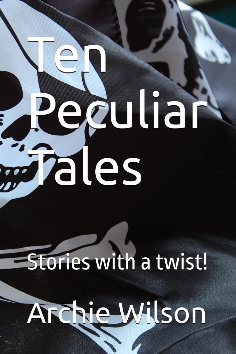 Ten Peculiar Tales: Stories with a twist!