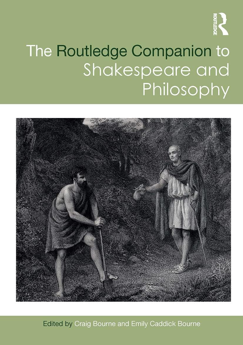 The Routledge Companion to Shakespeare and Philosophy (Routledge Philosophy Companions)