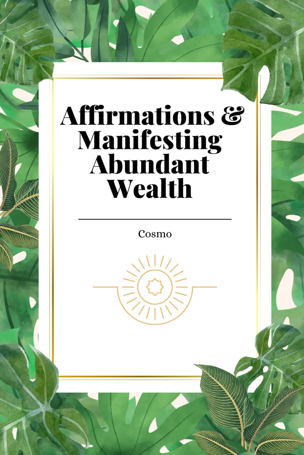 "Manifestation Mastery: The Power of Affirmation Writing": Affirmations & Manifesting Abundant Wealth