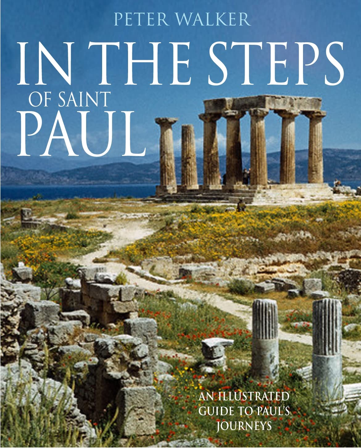 In the Steps of Saint Paul: An Illustrated Guide to Paul's Journeys (In the Steps of Series)