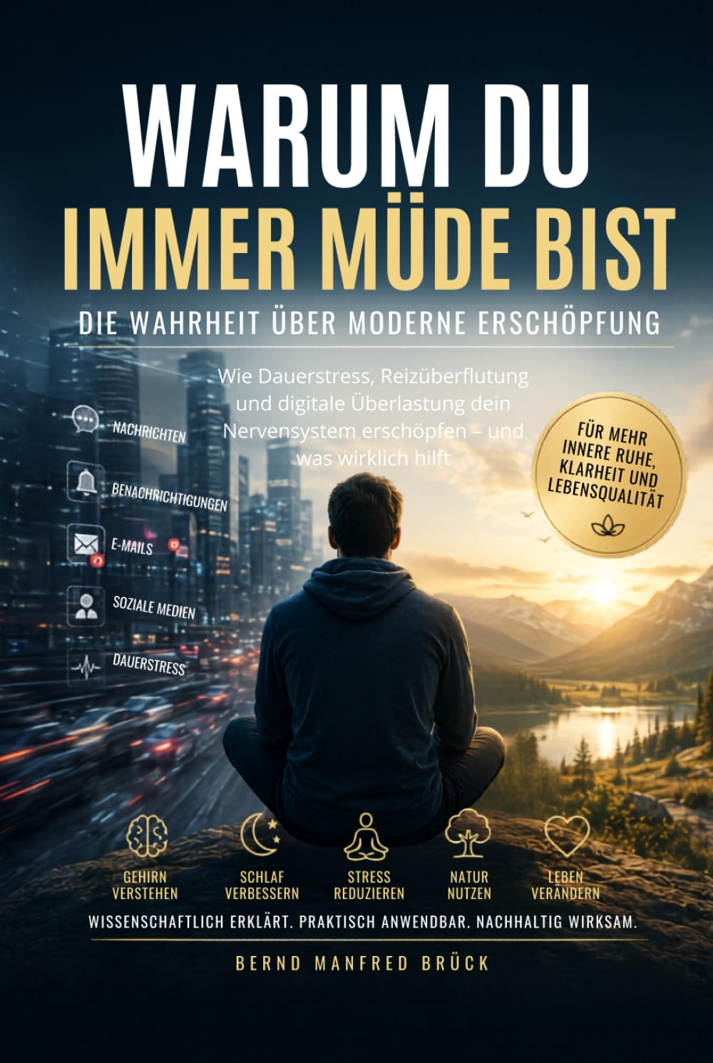 Warum du immer Müde bist - Die Wahrheit über Moderne Erschöpfung: Wie Dauerstress, Reizüberflutung, soziale Medien und digitale Überlastung unser ... besseren Schlaf und mentale Stärke findest