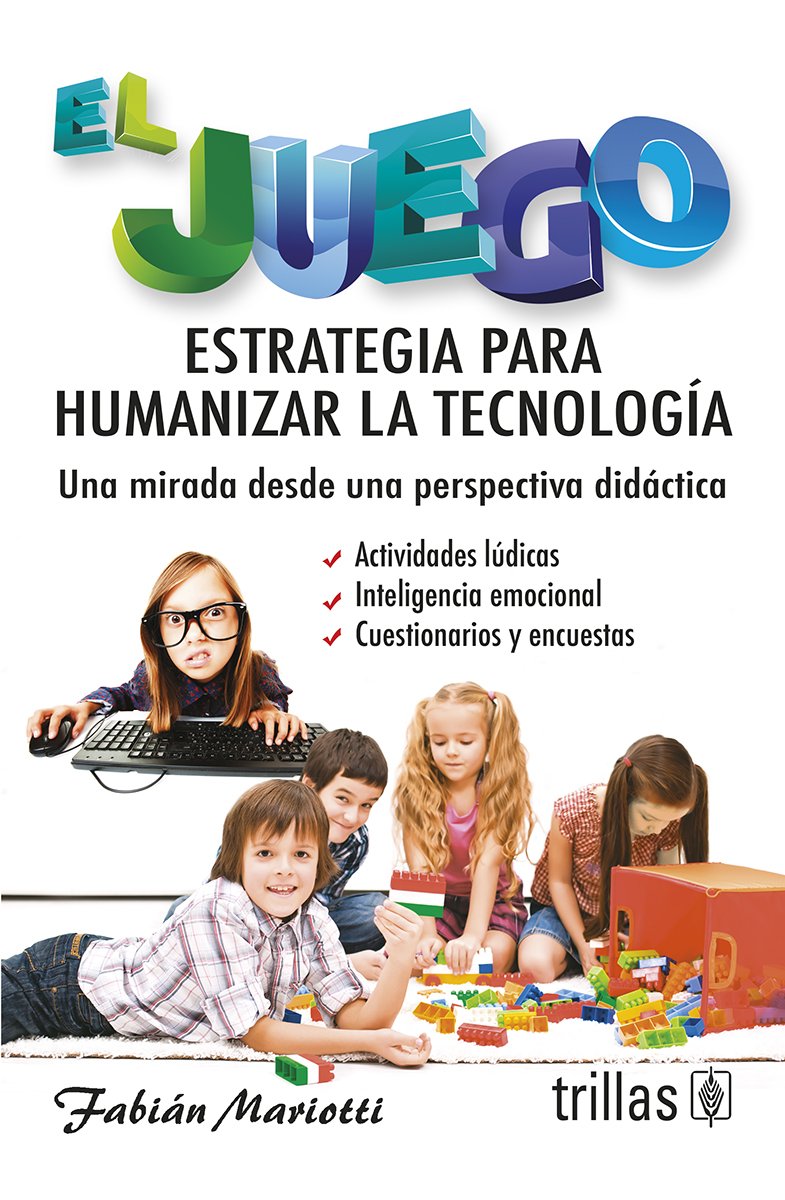 El Juego / The game: Estrategia Para Humanizar La Tecnologia / Strategy to Humanize Technology