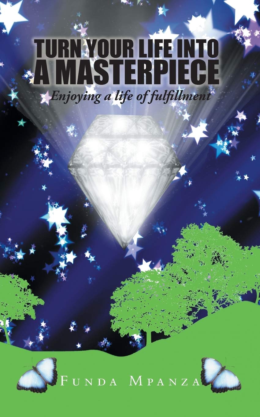 Turn Your Life Into a Masterpiece: Enjoying a Life of Fulfillment