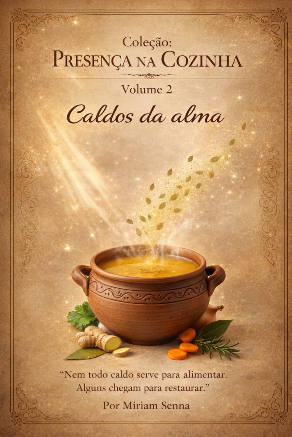 Presença na Cozinha: Volume 2 — Caldos da presença. (Coleção: Presença na Cozinha - Volume 1)