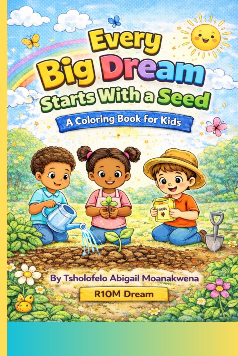 Every Big Dream Starts With A Seed - Coloring Book For Kids: A Fun Coloring Book For Kids Ages 4-8 About Growth, Confidence, And Big Dreams