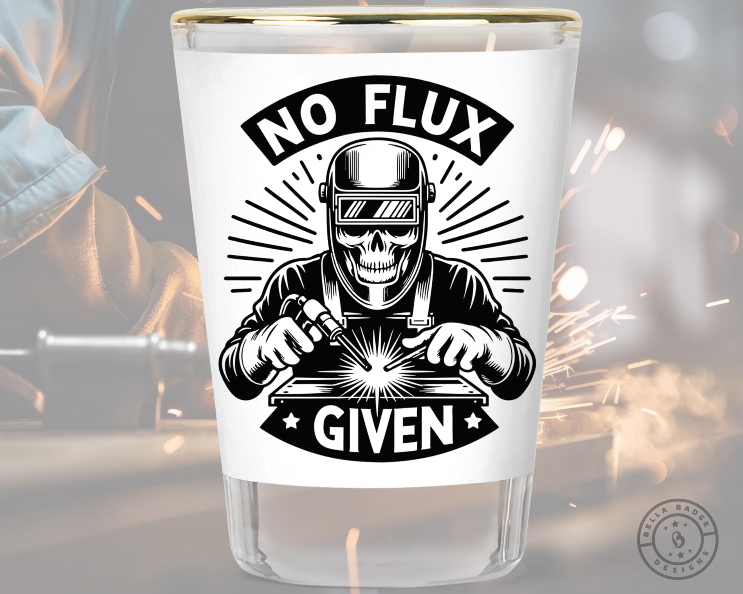 Welder Shot Glass - Welding Shot Glass - Gift for Welder - Flux Gifts - Mechanic Shot Glass - No Flux Given - Budget Gift for Welder - Welding Keepsake - Limited Edition Collectible Shot Glasses